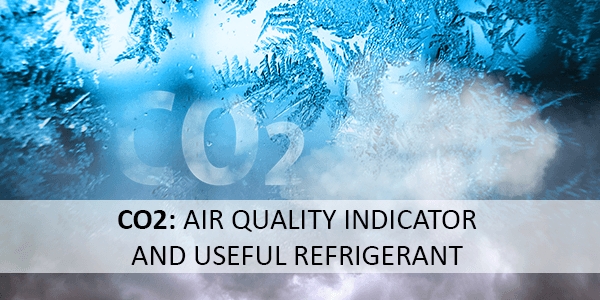 CO2: Air quality indicator and useful refrigerant