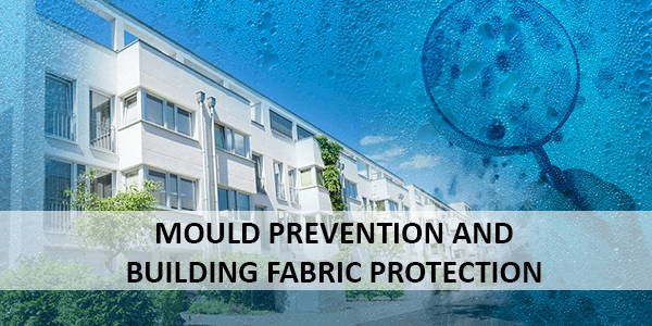 Mould prevention and building fabric protection