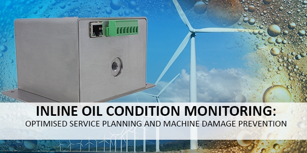Inline oil condition monitoring: Optimised service planning and machine damage prevention