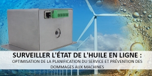 Surveiller l'état de l'huile en ligne : optimiser la planification des services et éviter les dommages aux machines