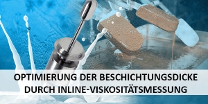 Optimierung der Beschichtungsdicke durch Inline-Viskositätsmessung